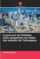 A procura de Estados mais pequenos na Índia: Um estudo da Telangana 6205361965 Book Cover