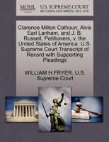 Clarence Milton Calhoun, Alvis Earl Lanham, and J. B. Russell, Petitioners, v. the United States of America. U.S. Supreme Court Transcript of Record with Supporting Pleadings 1270361988 Book Cover