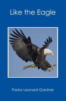 Like the Eagle 1439212007 Book Cover