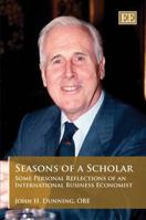 Seasons of a Scholar: Some Personal Reflections of an International Business Economist 1848441886 Book Cover