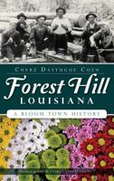 Forest Hill, Louisiana: A Bloom Town History 1626197016 Book Cover