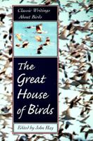 The Great House of Birds: Classic Writings About Birds 0871568551 Book Cover