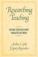 Researching Teaching: Exploring Teacher Development through Reflexive Inquiry 0205180760 Book Cover