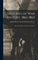 Sketches of War History, 1861-1865: Papers Read Before the Ohio Commandery 1017871507 Book Cover