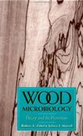 Wood Microbiology: Decay and Its Prevention 0127752102 Book Cover
