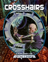 Crosshairs (Classic Reprint): A Supplement for Shatterzone 1938270738 Book Cover