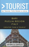 Greater Than a Tourist- Bari Puglia Region Italy: 50 Travel Tips from a Local 1980760799 Book Cover