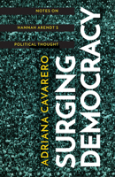 Surging Democracy: Notes on Hannah Arendt's Political Thought 1503628132 Book Cover