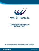 Learning WITNESS Book Two - Manufacturing Performance Edition 1291478787 Book Cover