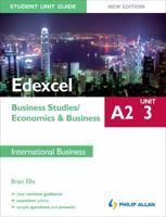 Edexcel A2 Business Studies/Economics and Business, unit 3: Student Unit Guide, International Business 1444147978 Book Cover