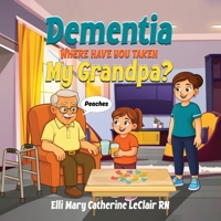Dementia Where Have You Taken My Grandpa B0GZYCQ4KF Book Cover