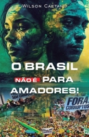 O Brasil não é para Amadores B0C2RW1SJB Book Cover