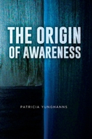 The Origin of Awareness 1649901577 Book Cover