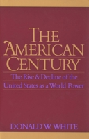 The American Century: The Rise and Decline of the United States as a World Power 0300057210 Book Cover