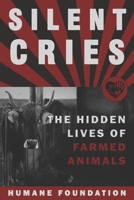 Silent Cries: The Hidden Lives of Farmed Animals B0FBK7385W Book Cover