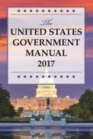 The United States Government Manual 2017 159888977X Book Cover