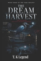 THE DREAM HARVEST: FOR THE ROOMS THAT HAVE NOT YET BEEN GOVERNED (The Meridian Cycle) B0H4CV29L4 Book Cover