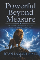 Powerful Beyond Measure 1523491698 Book Cover
