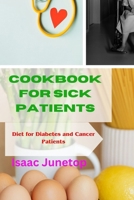 COOKBOOK FOR SICK PATIENTS: Diet for Diabetes and Cancer Patients B0CVXGRR2N Book Cover