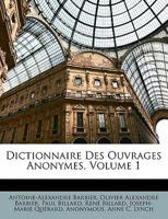 Dictionnaire Des Ouvrages Anonymes, Volume 1 1143470834 Book Cover