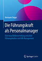 Die Führungskraft als Personalmanager: Eine neue Rollenverteilung zwischen Führungskräften und HR-Management 3658194588 Book Cover