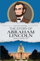 The Story of Abraham Lincoln 1761535579 Book Cover