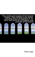 The Comedy and Tragedy of the Second Empire: Paris Society in the Sixties, Including Letters of Napoleon Iii, M. Pietri, and Comte De La Chapelle, and Portraits of the Period 9356140774 Book Cover