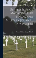United Service Magazine and Naval and Military Journal 1878 Part III 1018356029 Book Cover