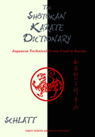The Shotokan Karate Dictionary: Japanese Technical Terms Used in Karate 1610353382 Book Cover