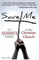 Save Me: An Atheist's Letter to the Christian Church 1530079837 Book Cover