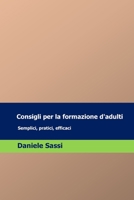 Consigli per la formazione d'adulti: Semplice, pratica, efficace B08WZFPKCY Book Cover