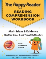 The Happy Reader: Reading Comprehension Workbook, Grade 3: Main Ideas & Evidence (The Happy Reader Workbooks) B0GN5MC1BS Book Cover