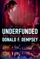 Underfunded: The Fourth Solution 1543974244 Book Cover