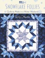 Snowflake Follies: Quilts to Make in a Winter Weekend 1564774805 Book Cover
