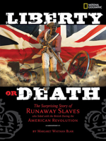 Liberty or Death: The Surprising Story of Runaway Slaves who Sided with the British During the American Revolution 1426305907 Book Cover