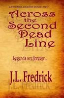 Across the Second Dead Line (Legends) 0615747671 Book Cover