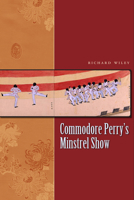 Commodore Perry's Minstrel Show (James A. Michener Fiction Series) 029271470X Book Cover