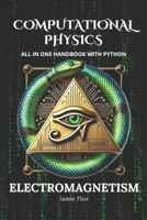 Computational Physics - Electromagnetism: All in One Handbook with Python B0DSG7KJW3 Book Cover