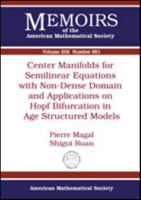 Center Manifolds for Semilinear Equations With Non-dense Domain and Applications to Hopf Bifurcation in Age Structured Models 0821846531 Book Cover