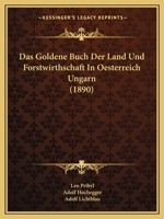 Das Goldene Buch Der Land Und Forstwirthschaft In Oesterreich Ungarn (1890) 1160363277 Book Cover
