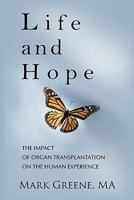 Life and Hope: The Impact of Organ Transplantation on the Human Experience 1450274544 Book Cover