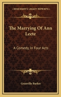 The Marrying Of Ann Leete: A Comedy, In Four Acts 053048787X Book Cover
