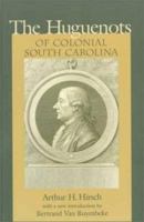 Huguenots of Colonial South Carolina (Southern Classics Series) 1570033048 Book Cover