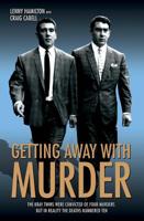Getting Away with Murder: The Kray Twins were Convicted of Four Murders but in reality the Deaths Numbered Ten 1844542599 Book Cover