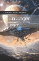 Lo Jäger: Origine (Epopea fantascientifica dello Jäger) (Italian Edition) B0BW1YLZ1G Book Cover