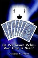Do We Know When Our Time Is Near? 1410700186 Book Cover