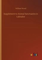 Supplement to Animal Sanctuaries in Labrador Supplement: Large Print 1508973032 Book Cover