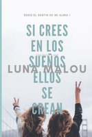 El Sentir de Mi Alma I: Si Crees En Los Sue�os, Ellos Se Crean 1797659707 Book Cover
