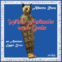 When Animals were Gods: an Ancient Egypt Zoo B08HG7TTWK Book Cover
