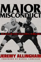 Major Misconduct: The Human Cost of Fighting in Hockey 1551527715 Book Cover